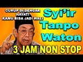 SHOLAWAT GUS DUR SYI IR TANPO WATON REVERB 3 JAM 100 JADI PEGANGAN HIDUP PESAN GUS DUR