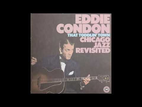 Eddie Condon - That Toddlin' Towm,  Chicago Jazz Revisited (1959) [Complete 1985 Reissue LP[
