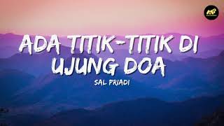 Download lagu Sal Priadi - Ada titik-titik di ujung doa (Lirik Lagu) ~ Doa keselamatan penutup malam mp3