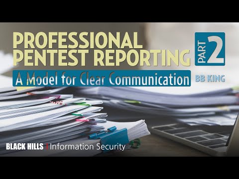 Part 2-Professional Pentest Reporting - A Model for Clear Communication | Brian King