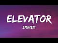 Eminem - Elevator (Lyrics)