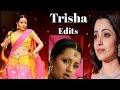 Trisha Krishnan Tamil Song Edit Fan Tribute