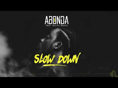 Abonda Feat. GuiltyBeatz - Slow Down (Audio Visual)