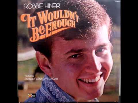 It Wouldn't Be Enough / Robbie Hiner