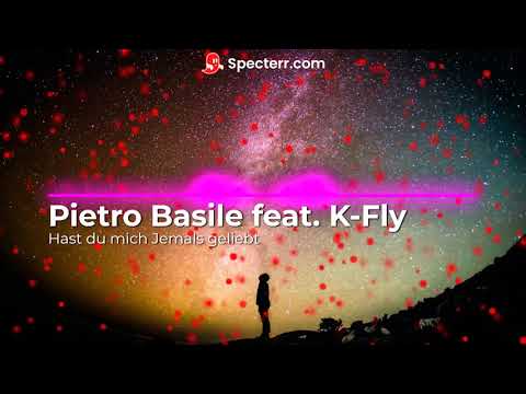 Hast du mich jemals Geliebt   Pietro Basile feat. K-Fly