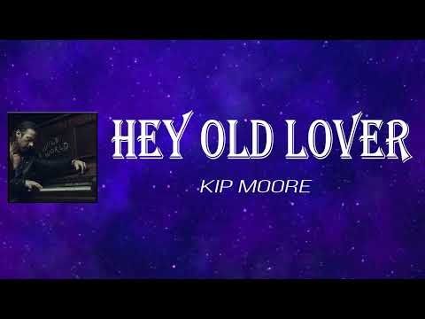 Kip Moore - Hey Old Lover (Lyrics)
