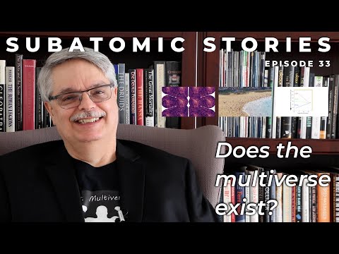 33 Subatomic Stories: Does the multiverse exist?