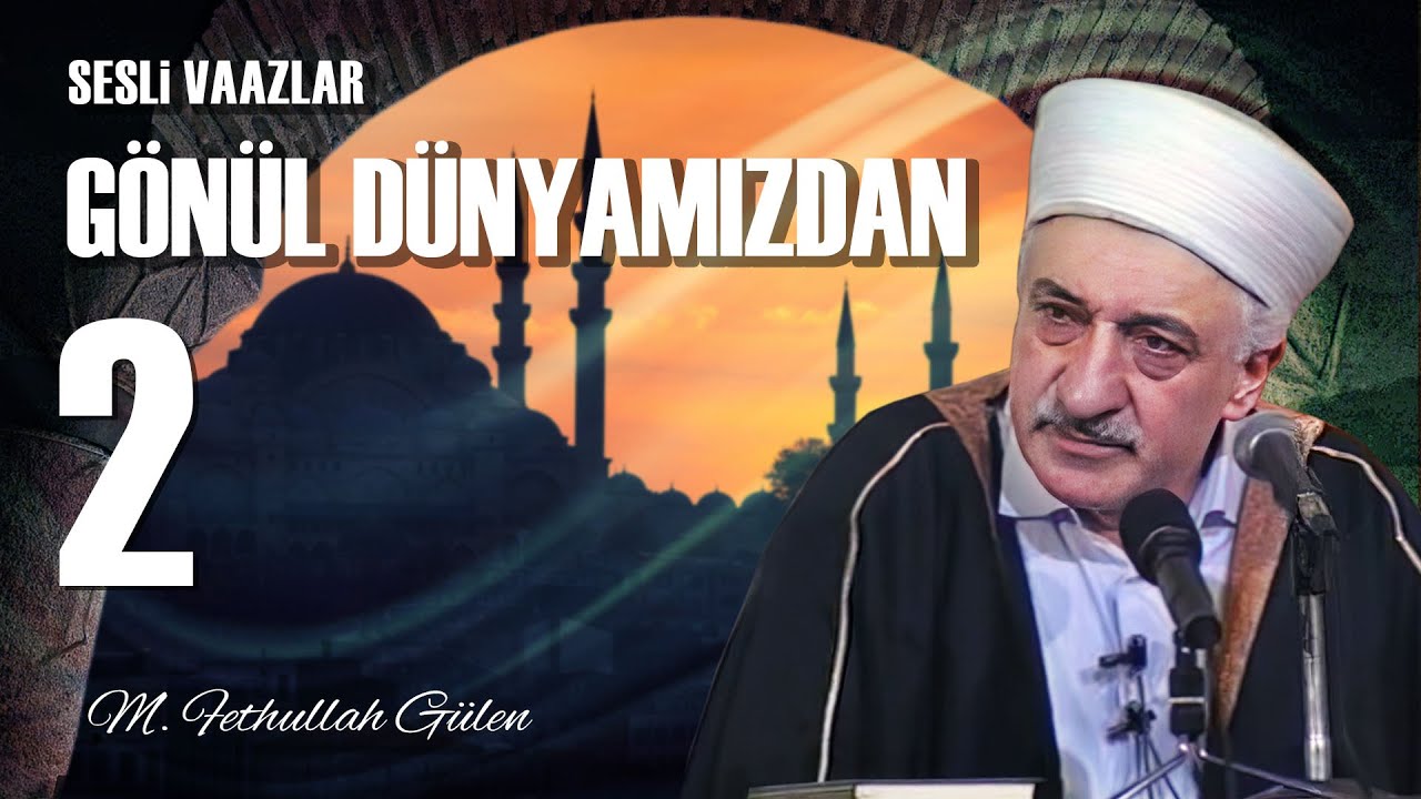 Gönül Dünyamızdan - 2 - | Muhabbet Fedâilerinin Özellikleri | M. Fethullah Gülen | (1979/07/09)