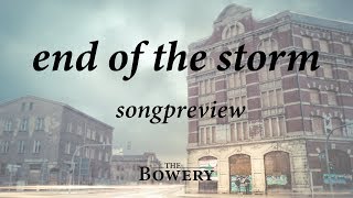SONGPREVIEW - 'End Of The Storm' | The Bowery