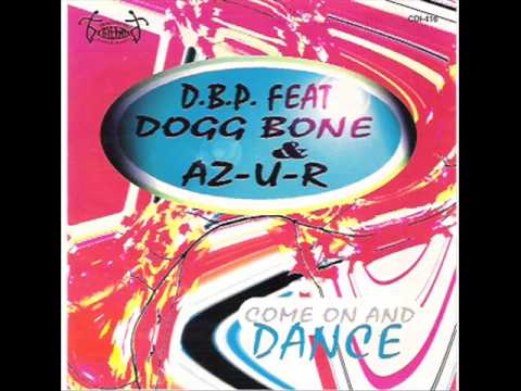 D.B.P.  Feat.  Dogg Bone & AZ-U-R - Come On And Dance (Radio Edit)