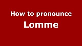 How to pronounce Lomme