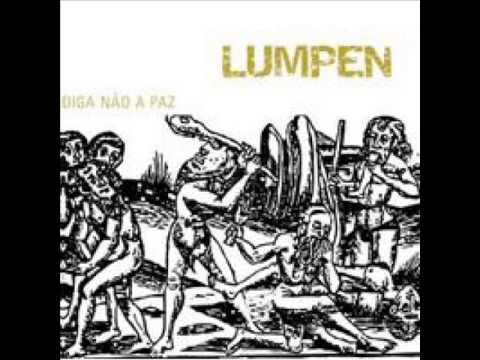 LUMPEN - PELO BEM DA HUMANIDADE, DIGA NÃO A PAZ - FULL ALBUM