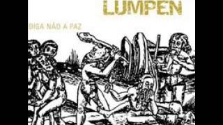 LUMPEN - PELO BEM DA HUMANIDADE, DIGA NÃO A PAZ - FULL ALBUM