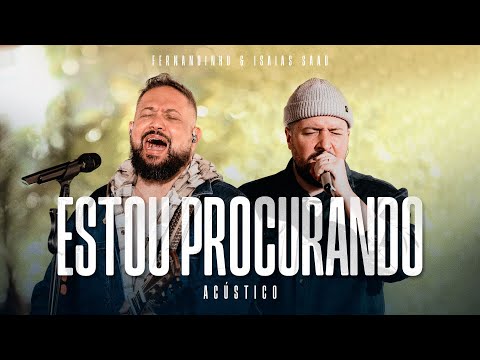 Fernandinho + @IsaiasSaadOfficial | Estou Procurando (Álbum Único Acústico)