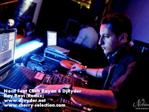 Nocif Feat Cheb Rayan & DjRyder - Ray Rayi (Remix)
