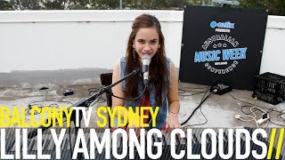 LILLY AMONG CLOUDS - YOUR HANDS ARE LIKE HOME (BalconyTV)