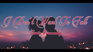 I Don&#39;t Want To Fall - Juris Fernandez (Lyrics Video)