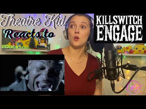 Theatre Kid Reacts to Killswitch Engage: The End of Heartache