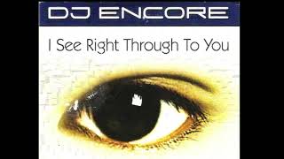 I See Right Through To You - DJ Encore 2001 HIT (no vocal version)