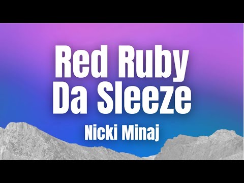 [Lyrics] Red Ruby Da Sleeze - Nicki Minaj