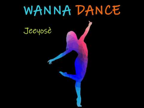 Jeeyosè - Wanna dance ( Radio edit )