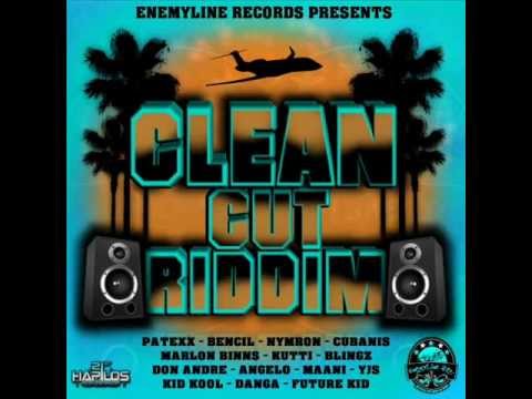 CLEAN CUT RIDDIM MIXX BY DJ-M.o.M BENCIL & CUBANIS, PATEXX, MARLON BINNS & NYMRON and more