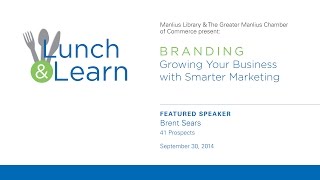 preview picture of video 'Lunch & Learn - Branding: Grow Your Business with Smarter Marketing'