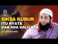 The Torment Of The Grave Is Real And There Is Evidence For It Ust Khalid Basalamah