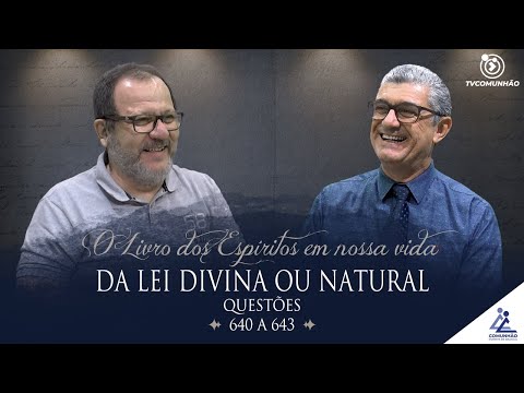 O Livro dos Espíritos em nossa Vida | #253 - DA LEI DIVINA OU NATURAL -   Questões 640 a 643