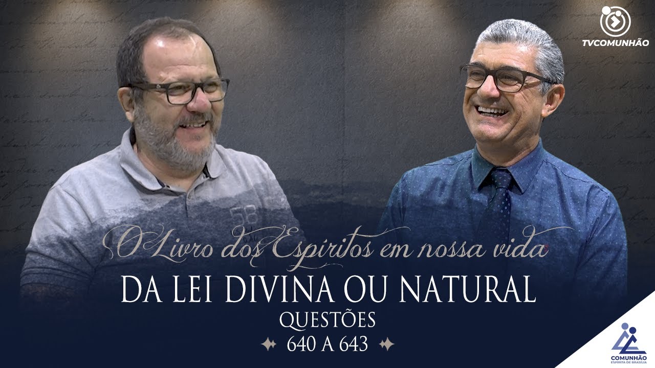 O Livro dos Espíritos em nossa Vida | #253 - DA LEI DIVINA OU NATURAL -   Questões 640 a 643