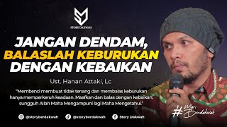 Download lagu Jangan Dendam, Balas Keburukan Dengan Kebaikan - Ust. Hanan Attaki, Lc mp3 Download lagu Jangan Dendam, Balas Keburukan Dengan Kebaikan - Ust. Hanan Attaki, Lc mp3