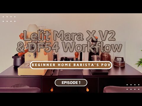 My Home Barista Workflow with Lelit Mara X V2 & DF54