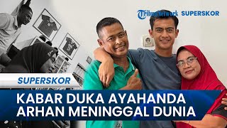 Kabar Duka Getarkan Dunia Sepak Bola Indonesia, Ayahanda Pratama Arhan Meninggal di Blora
