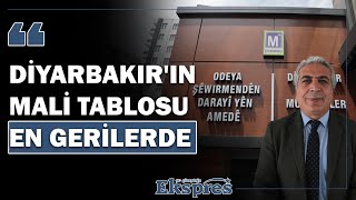 Diyarbakır'ın mali tablosu en gerilerde | Ekspres Haber