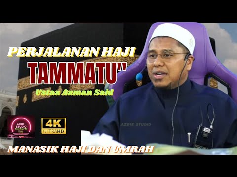 USTAZ AZMAN SAID ~ PERJALANAN HAJI TAMATTU"
