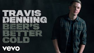 Travis Denning Beer's Better Cold