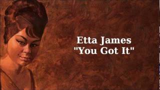 You Got It ~ Etta James