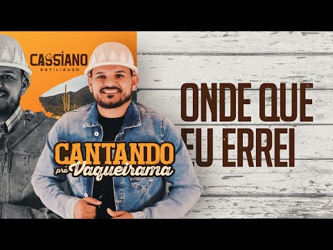 Cassiano Estilizado - Onde Que Eu Errei (CD Cantando Pra Vaqueirama)