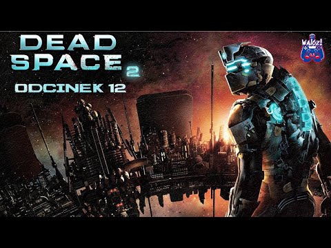 Walczi gra w: Dead Space 2 odc.12 Powrót na USG Ishimura