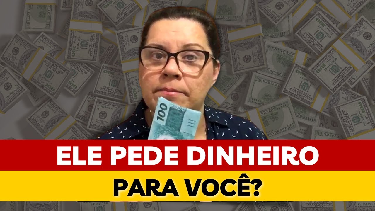 HOMEM CILADA: O QUE FAZER QUANDO ELE TE PEDE DINHEIRO!