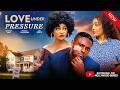 LOVE UNDER PRESSURE Full Movie MAURICE SAM SANDRA BIBI SONYE 2026 Trending Nollywood Full Movie