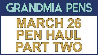 MARCH 26 PEN HAUL - PART TWO