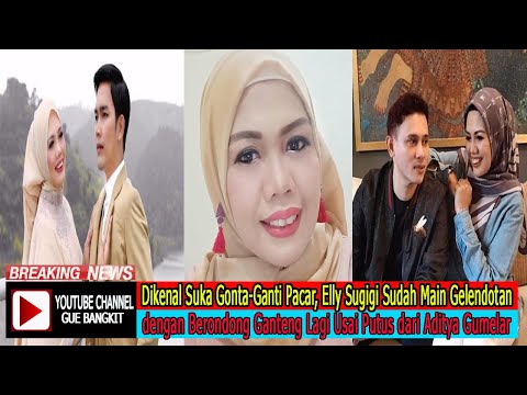 Dikenal Suka Gonta Ganti Pacar, Elly Sugigi Sudah Mendapatkan Kekasih Baru Nya Siapa Kah Dia