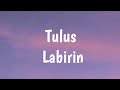 Tulus - Labirin(Lyric)