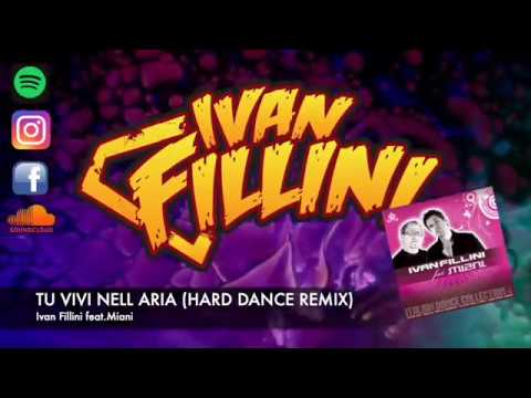 Ivan Fillini ft. Miani - TU (VIVI NELL ARIA) (HARD DANCE REMIX)