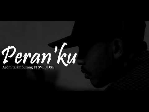 Acom Talamburang Ft SVLUDXS - Peran'ku (Video Lyric)