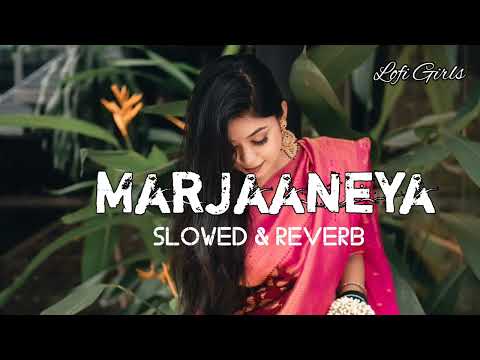 Marjaaneya. - (@lofigirls12 ) Lofi Songs #lofisongs #lofi #lofimusic #lovemashup