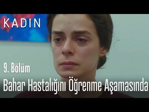 Bahar hastalığını öğrenme aşamasında - Kadın 9. Bölüm