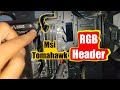 How To Connect Msi B450 Tomahawk RGB Header