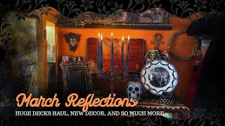 March Reflections - Massive Deck Haul, New Decor, and more...